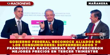 Gobierno federal reconoce aliados de los consumidores: supermercados y franquicias gasolineras que ofrecieron mejores precios en tercer trimestre