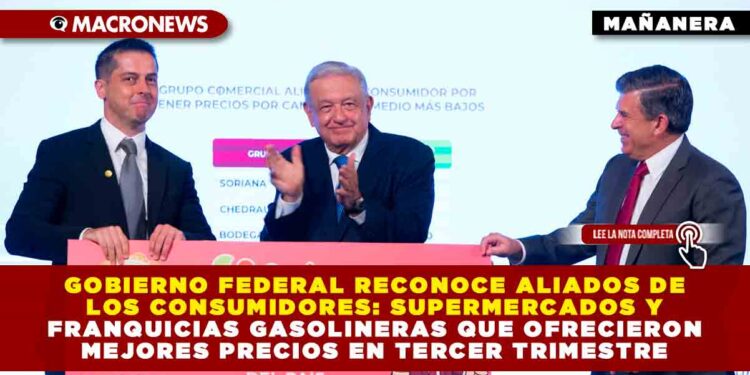 Gobierno federal reconoce aliados de los consumidores: supermercados y franquicias gasolineras que ofrecieron mejores precios en tercer trimestre