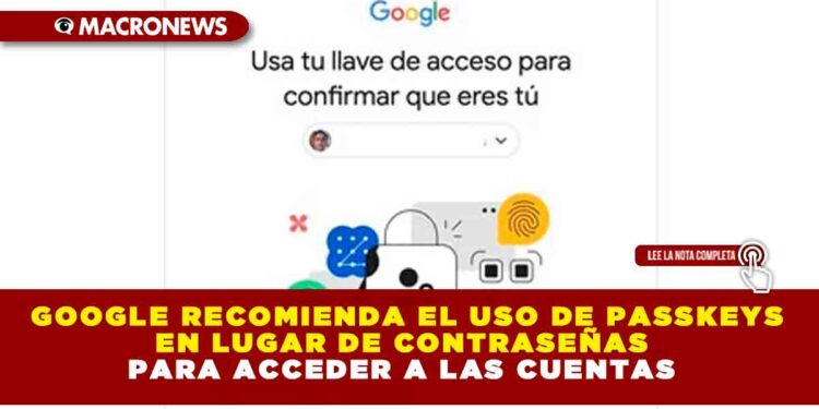 Google recomienda el uso de passkeys en lugar de contraseñas para acceder a las cuentas