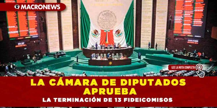 La Cámara de Diputados aprueba la terminación de 13 fideicomisos