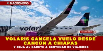 Volaris cancela vuelo desde Cancún a Chiapas y deja al garete a centenar de viajeros