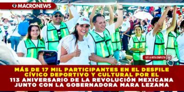 Más de 17 Mil Participantes en el Desfile Cívico Deportivo y Cultural por el 113 aniversario de la Revolución Mexicana junto con la Gobernadora Mara Lezama