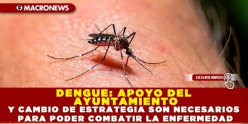 DENGUE: APOYO DEL AYUNTAMIENTO Y CAMBIO DE ESTRATEGIA SON NECESARIOS PARA PODER COMBATIR LA ENFERMEDAD