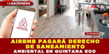 Airbnb pagara derecho de saneamiento ambiental en Cancún Quintana Roo
