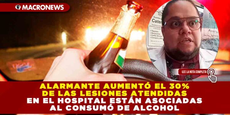 ALARMANTE AUMENTÓ EL 30% DE LAS LESIONES ATENDIDAS EN EL HOSPITAL ESTÁN ASOCIADAS AL CONSUMÓ DE ALCOHOL