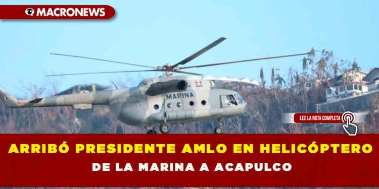 Arribó Presidente AMLO en helicóptero de la Marina a Acapulco
