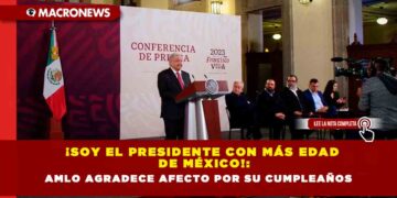 ¡Soy el presidente con más edad de México!: AMLO agradece afecto por su cumpleaños