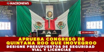 APRUEBA CONGRESO DE QUINTANA ROO QUE IMOVEQROO DESIGNE PRESUPUESTOS DE SEGURIDAD VIAL Y LICENCIAS
