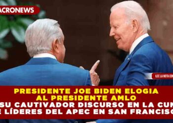Presidente Joe Biden elogia al Presidente AMLO por su cautivador discurso en la cumbre de líderes del APEC en San Francisco