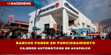 Bancos ponen en funcionamiento cajeros automáticos en Acapulco