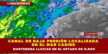 CANAL DE BAJA PRESIÓN LOCALIZADA EN EL MAR CARIBE MANTENDRA LLUVIAS EN EL ESTADO DE Q.ROO