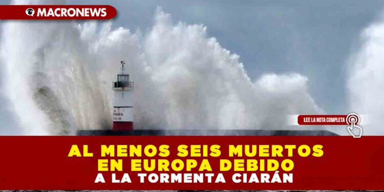 AL MENOS SEIS MUERTOS EN EUROPA DEBIDO A LA TORMENTA CIARÁN