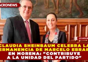 Claudia Sheinbaum celebra la permanencia de Marcelo Ebrard en Morena: «Contribuye a la Unidad del Partido»