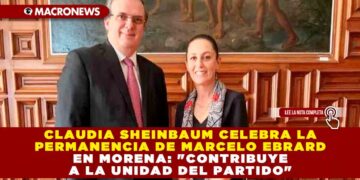 Claudia Sheinbaum celebra la permanencia de Marcelo Ebrard en Morena: «Contribuye a la Unidad del Partido»
