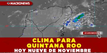 CLIMA PARA QUINTANA ROO HOY NUEVE DE NOVIEMBRE