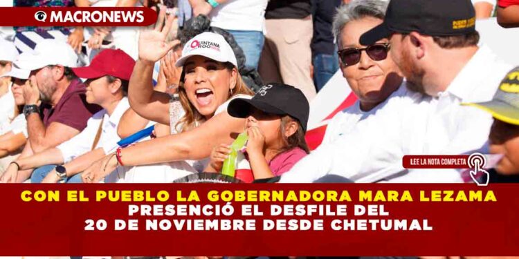 Con el pueblo la Gobernadora Mara Lezama presenció el desfile del 20 de Noviembre desde Chetumal