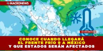 Conoce cuando llegará el frente frío 9 a México y que estados serán afectados