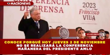Conoce porqué hoy jueves 2 de Noviembre no se realizará la Conferencia Mañanera del Presidente AMLO
