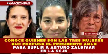 Conoce quienes son las tres mujeres que propuso en Presidente AMLO para suplir a Arturo Zaldívar en la SCJN