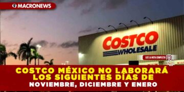 COSTCO MÉXICO NO LABORARÁ LOS SIGUIENTES DÍAS DE NOVIEMBRE, DICIEMBRE Y ENERO