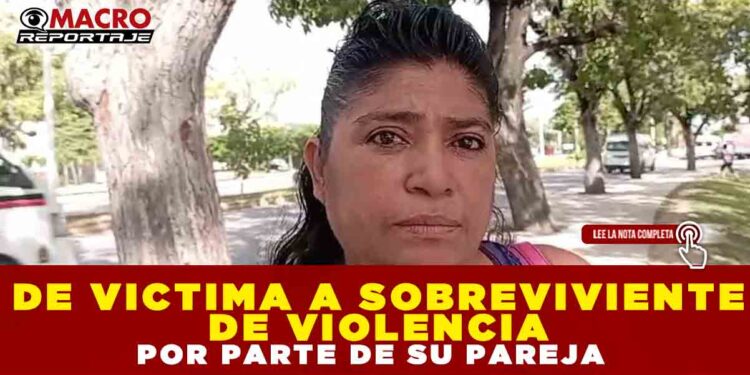 DE VICTIMA A SOBREVIVIENTE DE VIOLENCIA POR PARTE DE SU PAREJA