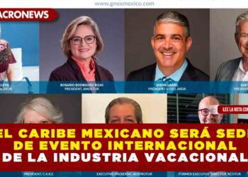 EL CARIBE MEXICANO SERÁ SEDE DE EVENTO INTERNACIONAL DE LA INDUSTRIA VACACIONAL