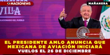 El presidente AMLO anuncia que Mexicana de Aviación iniciará vuelos el 26 de diciembre