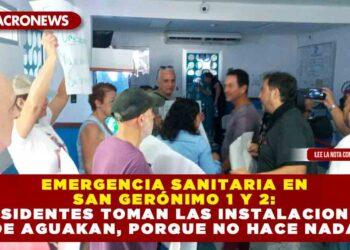 Emergencia Sanitaria en San Gerónimo 1 y 2: Residentes toman las instalaciones de Aguakan, porque no hace nada