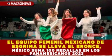 EL EQUIPO FEMENIL MEXICANO DE ESGRIMA SE LLEVA EL BRONCE, MÉXICO SUMA 100 MEDALLAS EN LOS PANAMERICANOS 2023