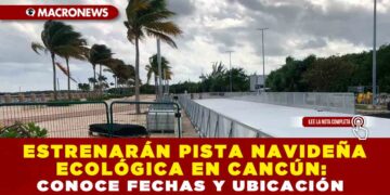 ESTRENARÁN PISTA NAVIDEÑA ECOLÓGICA EN CANCÚN: CONOCE FECHAS Y UBICACIÓN