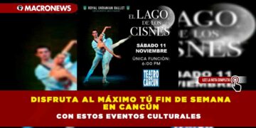 DISFRUTA AL MÁXIMO TÚ FIN DE SEMANA EN CANCÚN CON ESTOS EVENTOS CULTURALES