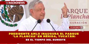 Presidente AMLO inaugura el parque ‘La Plancha’ en Mérida, Yucatán: Es el tiempo del sureste