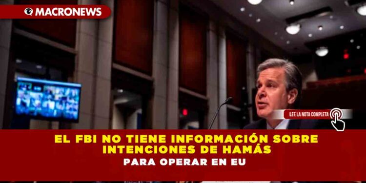 El FBI no tiene información sobre intenciones de Hamás para operar en EU