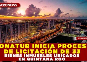 FONATUR INICIA PROCESO DE LICITACIÓN DE 33 BIENES INMUEBLES UBICADOS EN QUINTANA ROO