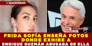 FRIDA SOFÍA ENSEÑA FOTOS DONDE EXHIBE A ENRIQUE GUZMÁN ABUSABA DE ELLA