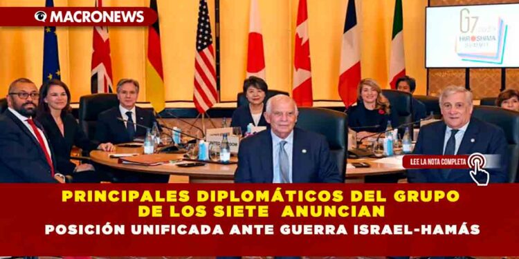 Principales diplomáticos del Grupo de los Siete anuncian posición unificada ante guerra Israel-Hamás