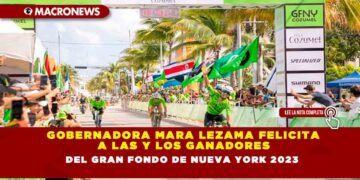 GOBERNADORA MARA LEZAMA FELICITA A LAS Y LOS GANADORES DEL GRAN FONDO DE NUEVA YORK 2023