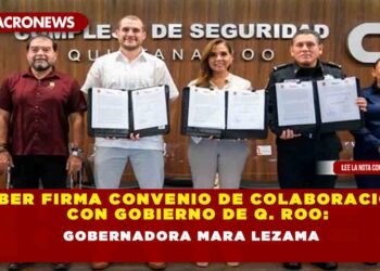 Uber firma convenio de colaboración con Gobierno de Q. Roo: Gobernadora Mara Lezama
