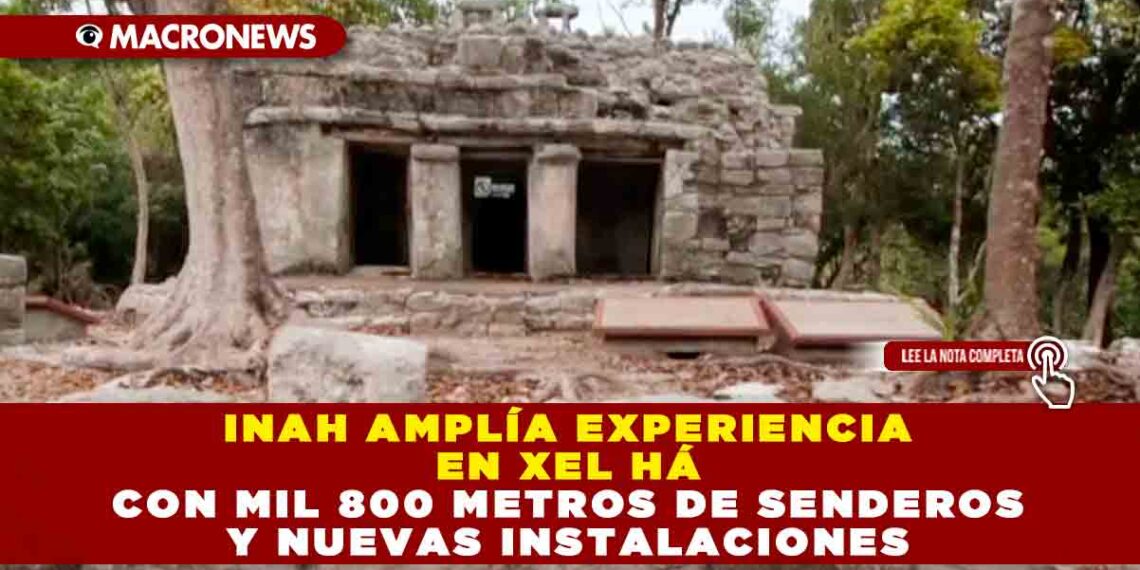 INAH amplía experiencia en Xel Há con mil 800 metros de senderos y nuevas instalaciones