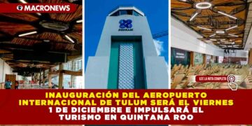 Inauguración del Aeropuerto Internacional de Tulum será el viernes 1 de diciembre e impulsará el turismo en Quintana Roo