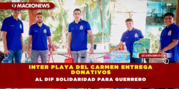 Inter Playa del Carmen entrega donativos al DIF Solidaridad para Guerrero