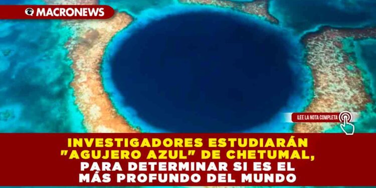 Investigadores estudiarán «Agujero Azul» de Chetumal, para determinar si es el más profundo del mundo