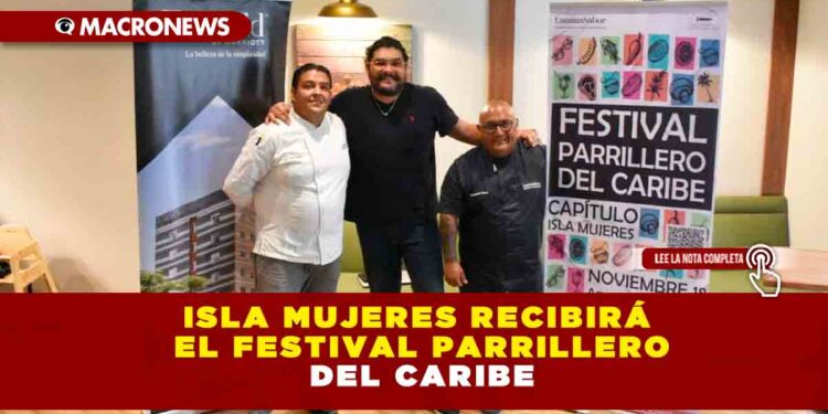 ISLA MUJERES RECIBIRÁ EL FESTIVAL PARRILLERO DEL CARIBE