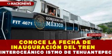 CONOCE LA FECHA DE INAUGURACIÓN DEL TREN INTEROCEÁNICO ISTMO DE TEHUANTEPEC