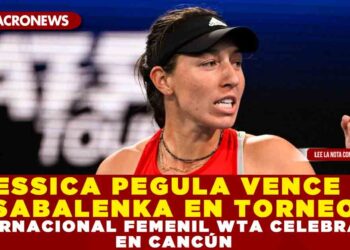 JESSICA PEGULA VENCE A ARYNA SABALENKA EN TORNEO INTERNACIONAL DE TENIS FEMENIL REALIZADO EN CANCÚN
