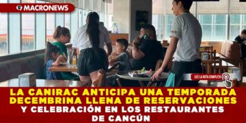 LA CANIRAC ANTICIPA UNA TEMPORADA DECEMBRINA LLENA DE RESERVACIONES Y CELEBRACIÓN EN LOS RESTAURANTES DE CANCÚN