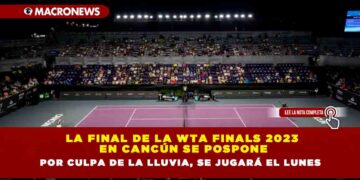 La final de la WTA Finals 2023 en Cancún se pospone por culpa de la lluvia, se jugará el lunes