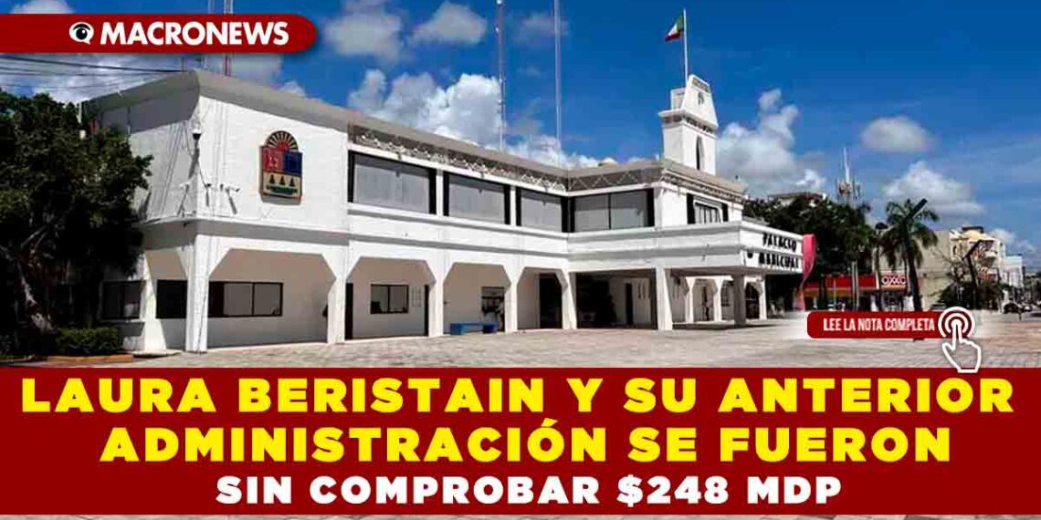 LAURA BERISTAIN Y SU ANTERIOR ADMINISTRACION SE FUERON SIN COMPROBAR $248 MDP
