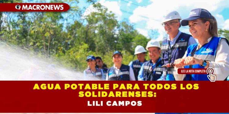 Agua potable para todos los solidarenses: Lili Campos