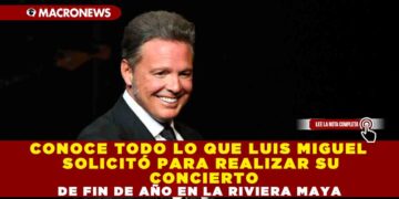 CONOCE TODO LO QUE LUIS MIGUEL SOLICITÓ PARA REALIZAR SU CONCIERTO DE FIN DE AÑO EN LA RIVIERA MAYA